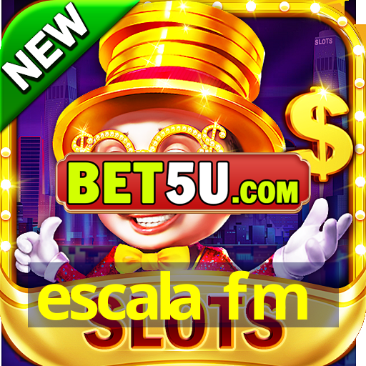 escala fm